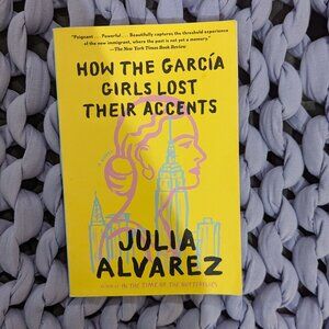 How the Garcia Girls Lost Their Accents by Julia Alvarez